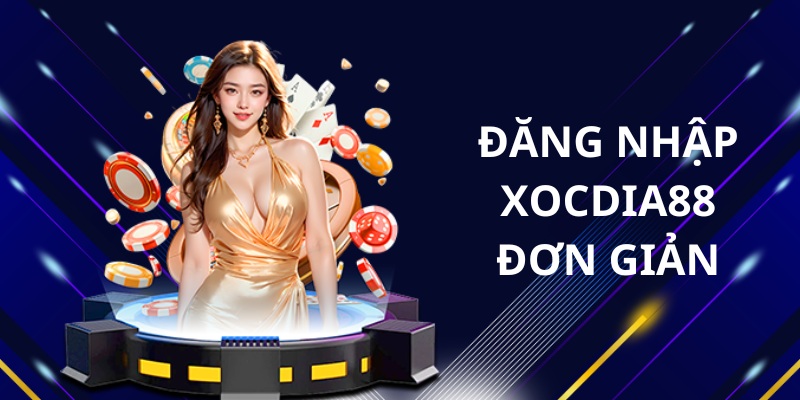 Hướng dẫn đăng nhập XOCDIA88