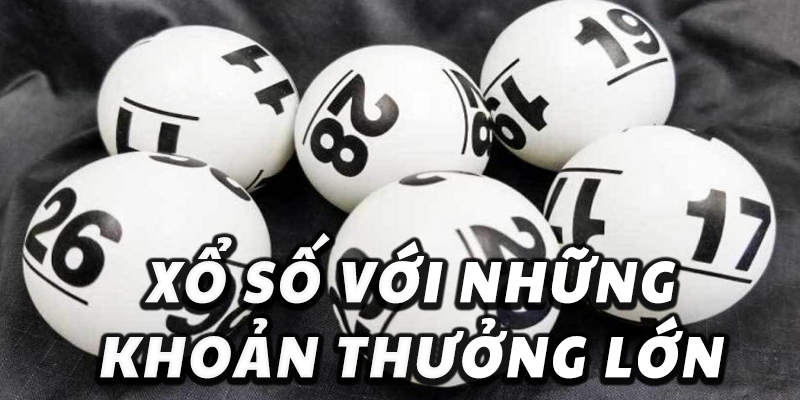 Xổ số với những khoản thưởng lớn