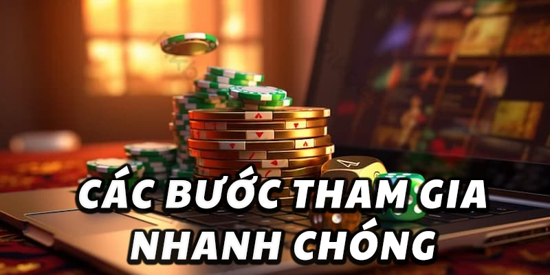 Các bước tham gia nhanh chóng